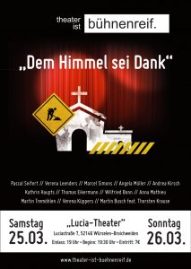 Dem Himmel sei Dank – Aufführung im März 2017 im „Lucia-Theater“ in Würselen, Broichweiden.