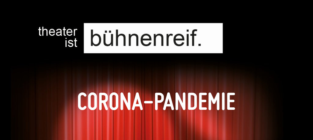 Corona-Pandemie - Theater ist Bühnenreif